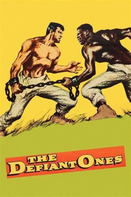  The Defiant Ones! A Thrilling Tale of Escape and Brotherhood Against a Racially Charged Backdrop?